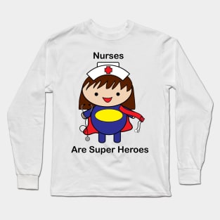 Nurses Are Super Heroes Long Sleeve T-Shirt